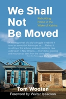 We Shall Not Be Moved: Rebuilding Home in the Wake of Katrina 0807044776 Book Cover