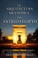La ARQUITECTURA METAFÍSICA DEL ANTIGUO EGIPTO 1793003491 Book Cover