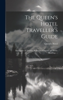 The Queen's Hotel Traveller's Guide: Descriptive of Toronto, its Points of Interest and Public Buildings. -- 1021138037 Book Cover