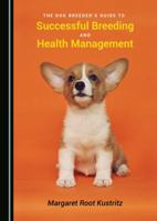 The Dog Breeders Guide to Successful Breeding and Health Management 1527521249 Book Cover