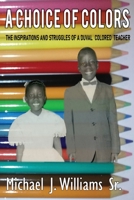 A Choice of Colors: The Inspirations and Struggles of a Duval Colored Teacher 1943106495 Book Cover