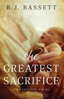 The Greatest Sacrifice: An Adoption Novel 1649603762 Book Cover