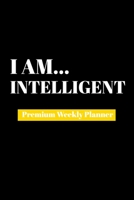 I Am Intelligent: Premium Weekly Planner 1690481943 Book Cover