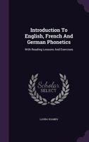 Introduction to English, French and German Phonetics: With Reading Lessons and Exercises 1340821656 Book Cover