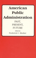 American Public Administration: Past, Present, Future 0817348298 Book Cover