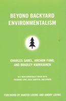 Beyond Backyard Environmentalism (New Democracy Forum) 0807004456 Book Cover