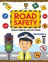 Road Safety: School Children Activity Book Secondary 9357186026 Book Cover
