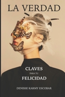 LA VERDAD: Claves para tu Felicidad B0CKXZPS7Q Book Cover