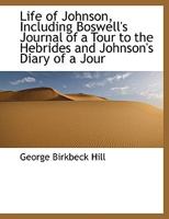 The Life of Samuel Johnson, LL.D., Including A Journal of a Tour to the Hebrides. A New Ed., With Numerous Additions and Notes; Volume 1 1145682219 Book Cover