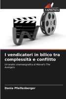 I vendicatori in bilico tra complessità e conflitto (Italian Edition) 6202468610 Book Cover