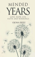 Mended Years: Love, Hope, Life, Faith and Winnings 1805585541 Book Cover