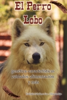 El Perro Lobo: gen�tica - caracter�sticas - cuidados - alimentaci�n y m�s 1694215032 Book Cover