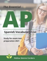 The Essential AP Spanish Vocabulary List Study for exam test preparation 2021: Easy to remember and Practice 4000 basic Spanish language words to know to prepare for passing the AP exam B099C2MKLT Book Cover