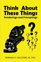 Think About These Things: Ponderings and Promptings 1917553277 Book Cover