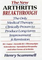 The New Arthritis Breakthrough: The Only Medical Therapy Clinically Proven to Produce Long-term Improvement and Remission of RA, Lupus, Juvenile RS, Fibromyalgia, ... & Other Inflammatory Forms of Art