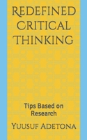 Redefined Critical Thinking: Tips Based on Research B0B8RCDPGX Book Cover