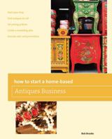 How to Start a Home-Based Antiques Business, 4th 0762734450 Book Cover