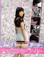 You've Got the Look - Fun and Fantastic Fashion by Flora 1466245727 Book Cover