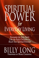 Spiritual Power for Everyday Living: Encounter the Holy Spirit Like the Early Christians to Reach Your Spiritual Potential 1940024897 Book Cover