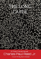 The Long Caper: A Time Travel Novel B09NB49VVC Book Cover