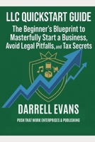 LLC QuickStart Guide: The Beginner's Blueprint to Masterfully Start a Business, Avoid Legal Pitfalls, and Tax Secrets B0HHY1DSR7 Book Cover