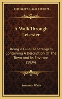 A Walk Through Leicester 384721344X Book Cover