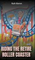 Riding the Retire Roller Coaster B0FH64K7MN Book Cover