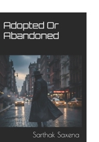 Adopted Or Abandoned B0G7B3CYNQ Book Cover