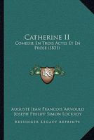 Catherine II: Coma(c)Die En Trois Actes Et En Prose 2011890667 Book Cover