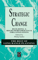 Strategic Change: Building a High Performance Organization (Best of Long Range Planning - Second Series) 0080425712 Book Cover