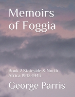 Memoirs of Foggia: Book 2 Stateside & North Africa1942-1943 B08W3FK64S Book Cover