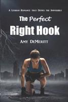 The Perfect Right Hook 1541024869 Book Cover