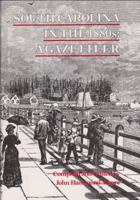 South Carolina in the 1880s: A Gazetteer 0878440690 Book Cover