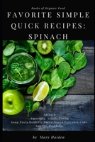 Favorite simple quick recipes of Spinach: The Big Book of Organic Food: The best recipes of Spinach Smoothie, Salads, Cream Soup, Pasta, Roulette, Puree, Green Pancakes, Cake, Souffl�, Puddings B083XX54BX Book Cover