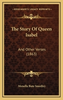 The Story of Queen Isabel and Other Verses 035392623X Book Cover