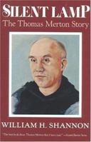 Silent Lamp: The Thomas Merton Story 0824511662 Book Cover