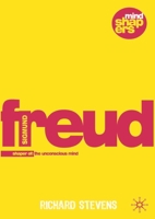 Freud Examined: The Essence and Value of Psychoanalysis (Mind Shapers) 1403999856 Book Cover