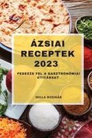 Ázsiai receptek 2023: Fedezze fel a gasztronómiai útitársat 183752811X Book Cover