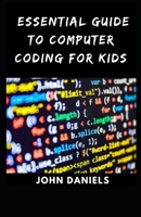 Essential Guide to Computer Coding For Kids B091G2JHNX Book Cover
