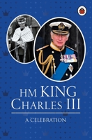 HM King Charles III: A Celebration 0241643201 Book Cover