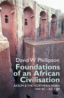 Foundations of an African Civilisation: Aksum & the Northern Horn, 1000 BC - AD 1300 1847010881 Book Cover