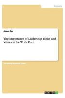 The Importance of Leadership Ethics and Values in the Work Place 365644644X Book Cover