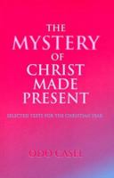 The Mystery of Christ Made Present: Selected Texts for the Christian Year 187900738X Book Cover