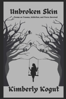 Unbroken Skin: Poems on Trauma, Addiction, and Fierce Survival B0GXQ4PVLM Book Cover