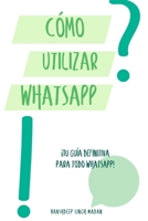 ¿Cómo utilizar WhatsApp? B08W54KK7C Book Cover