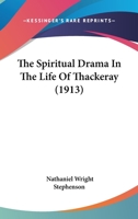 The Spiritual Drama in the Life of Thackeray 1437290914 Book Cover
