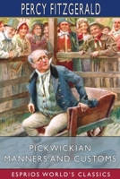 Pickwickian Manners and Customs 1006179496 Book Cover