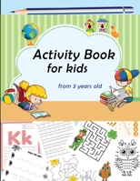 activity book for kids from 3 years old: To learn how to trace, write letters and numbers, maze, mathematics, coloring and many others ... B088Y4RQJP Book Cover