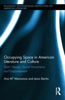 The Static Hero in American Literature and Culture: Social Movements, Occupation, and Empowerment: Static Heroes, Social Movements and Empowerment 0415727529 Book Cover