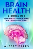 Brain Health: 2 BOOKS IN 1: Cognitive Behavioral Therapy for Anxiety, Vagus Nerve B085RTHHXR Book Cover